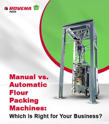 Manual vs. Automatic Flour Packing Machines: Which Is Right for Your Business?