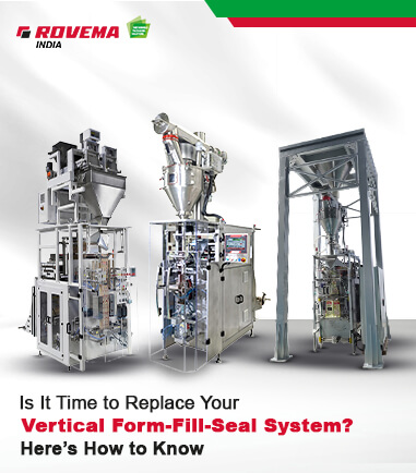 Is It Time to Replace Your Vertical Form-Fill-Seal System? Here’s How to Know